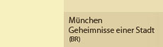 München - Geheimnisse einer Stadt